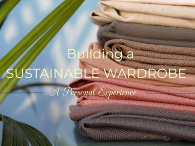 Building a More Sustainable Wardrobe (A Personal Experience)