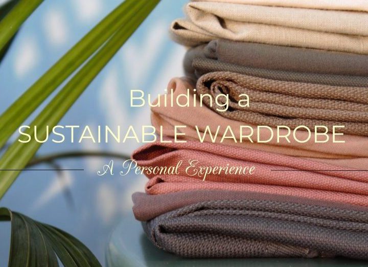Building a More Sustainable Wardrobe (A Personal Experience)